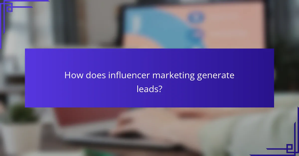 How does influencer marketing generate leads?