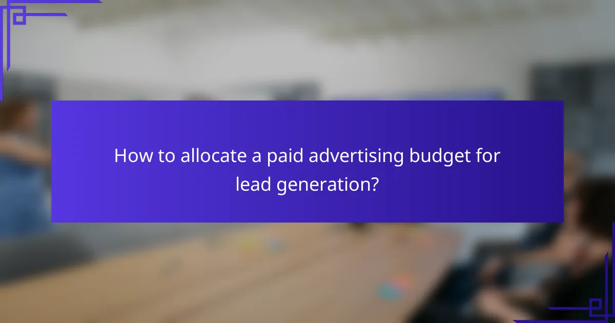 How to allocate a paid advertising budget for lead generation?
