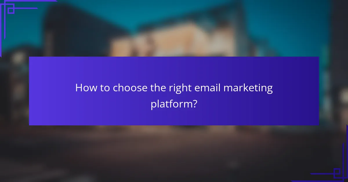 How to choose the right email marketing platform?