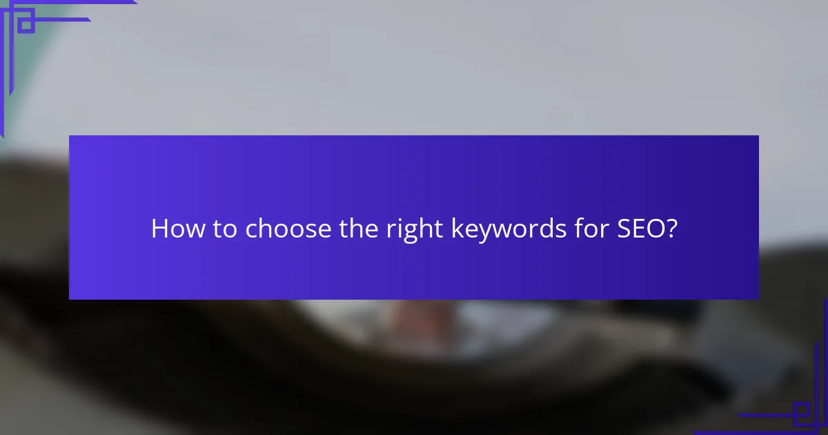 How to choose the right keywords for SEO?