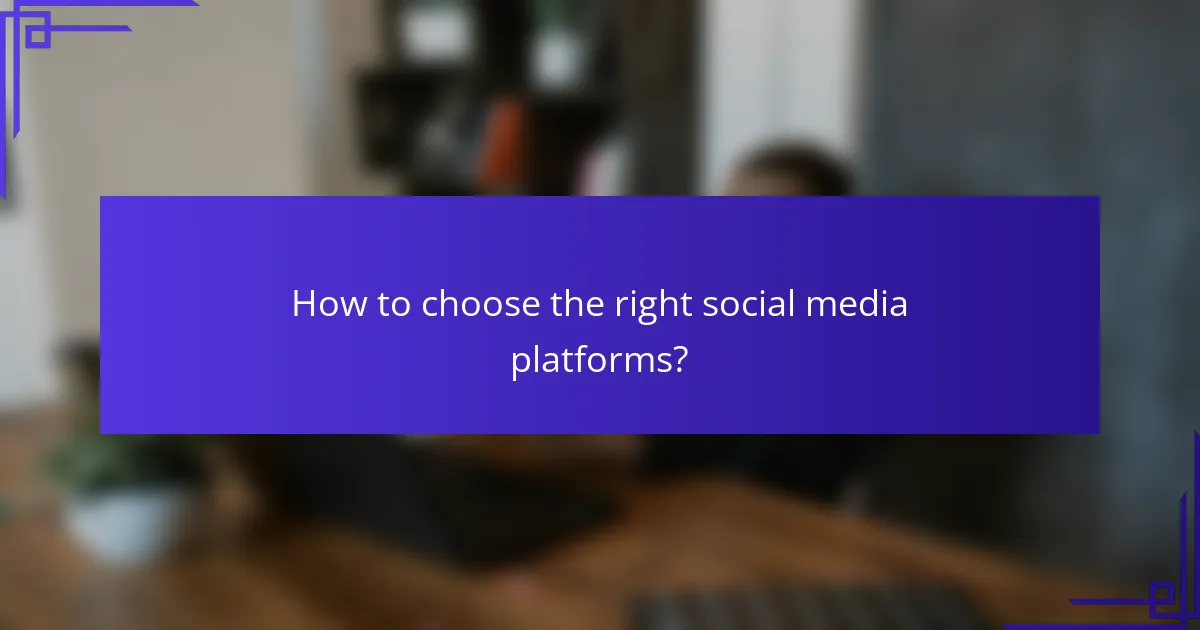 How to choose the right social media platforms?
