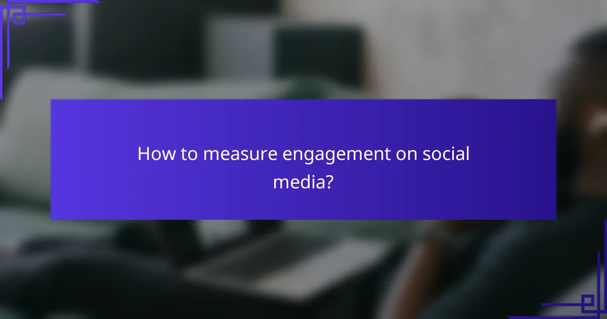 How to measure engagement on social media?