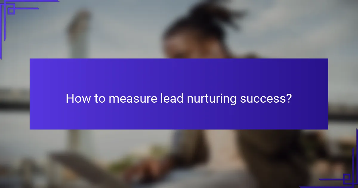How to measure lead nurturing success?