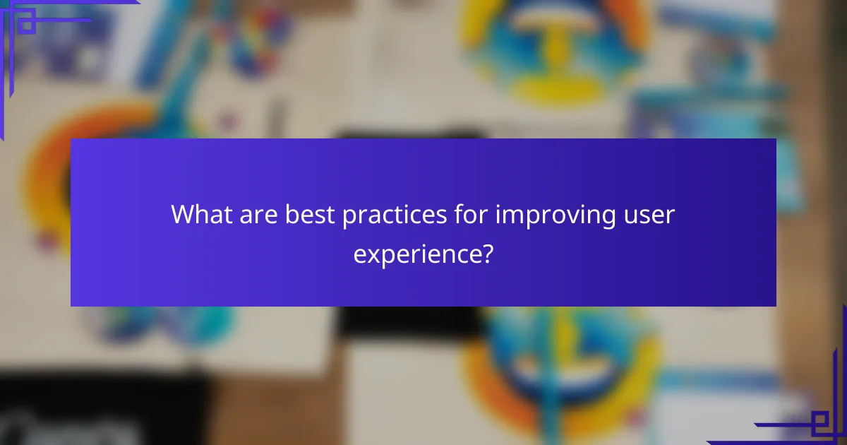 What are best practices for improving user experience?
