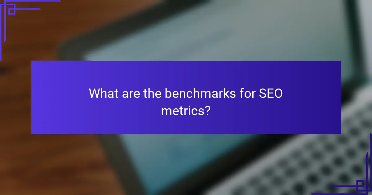 What are the benchmarks for SEO metrics?