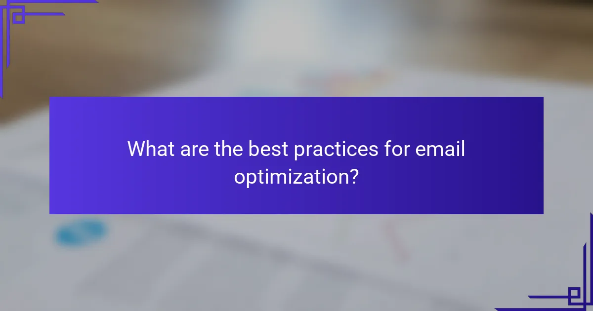 What are the best practices for email optimization?