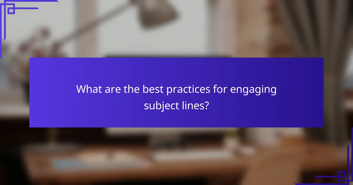 What are the best practices for engaging subject lines?