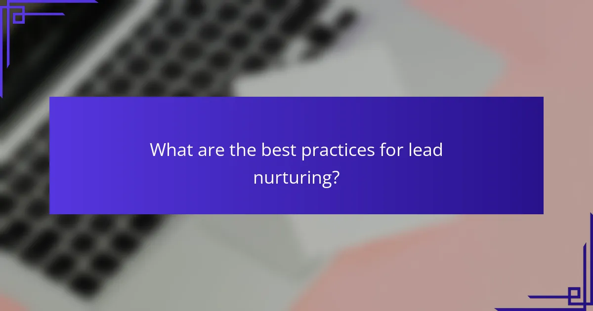 What are the best practices for lead nurturing?