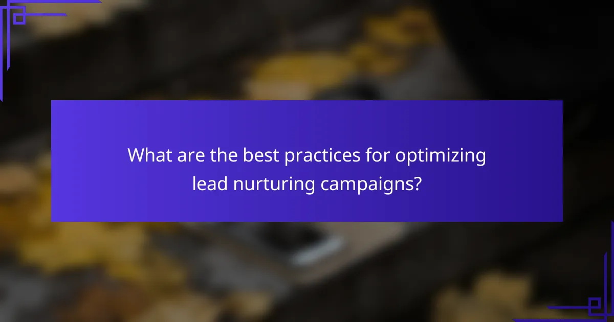 What are the best practices for optimizing lead nurturing campaigns?