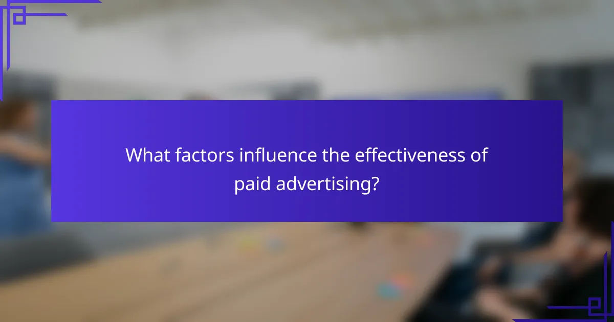 What factors influence the effectiveness of paid advertising?