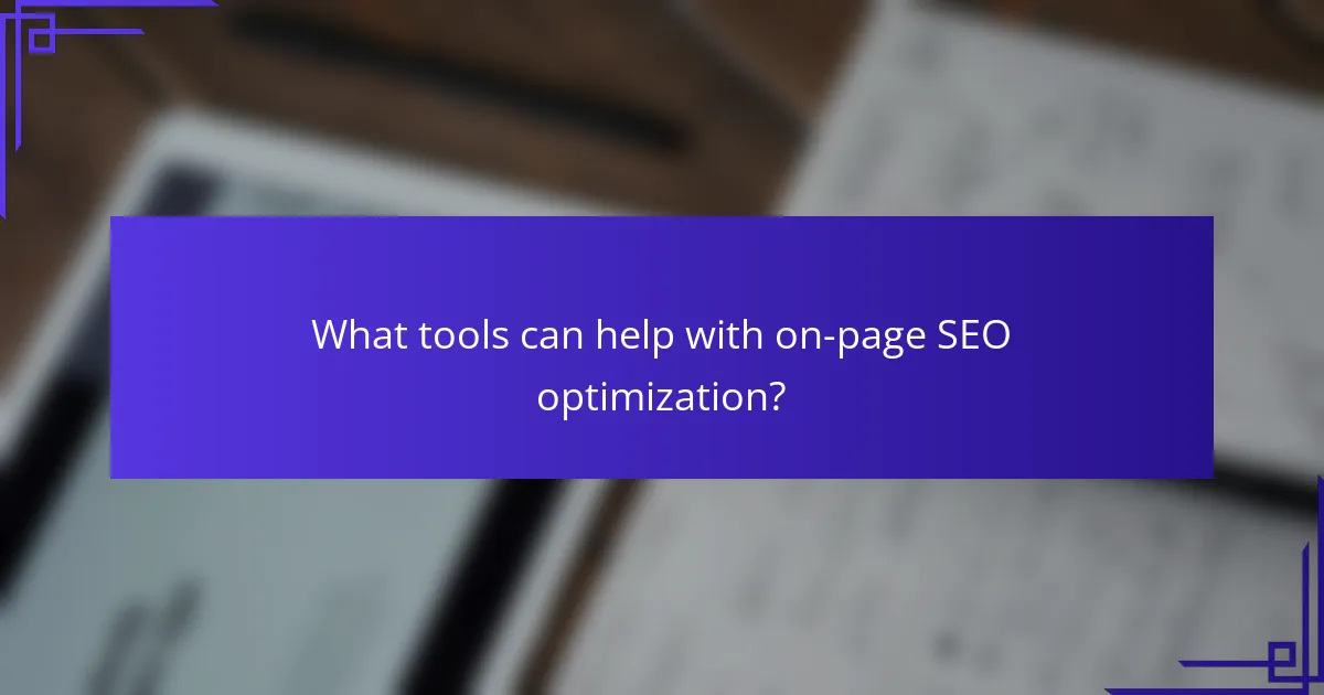 What tools can help with on-page SEO optimization?